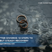 Life After Divorce: 12 Steps to Slow But Steady Recovery