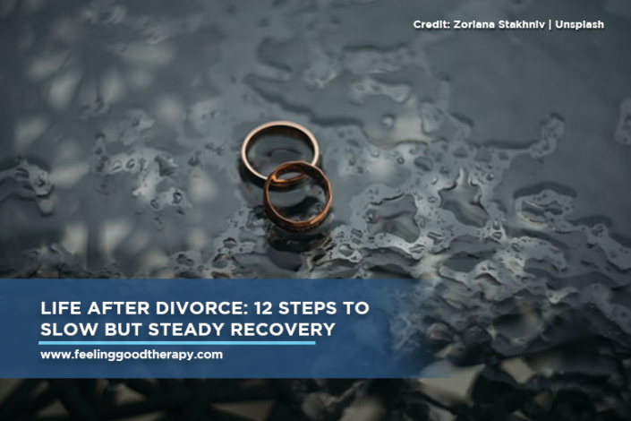 Life After Divorce: 12 Steps to Slow But Steady Recovery
