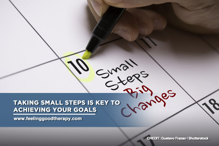 Taking small steps is key to achieving your goals